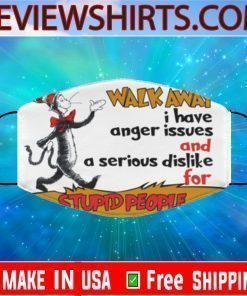 Dr Seuss – Walk Away I Have Anger Issues And A Serious Dislike For Stupid People Face Masks