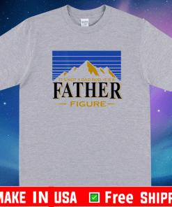 It's Not A Da Bod It's A Father Figure Mountain on back T-Shirt