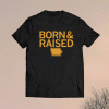 BORN and RAISED BLACK Shirt