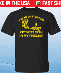 Bass i’m into fitness fit’ness fish in my freezer shirt