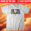 Be the Change Pride 2021 Shirt