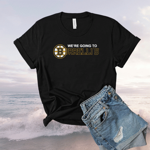 Boston Bruins We’re Going To Borrelli’s Shirt