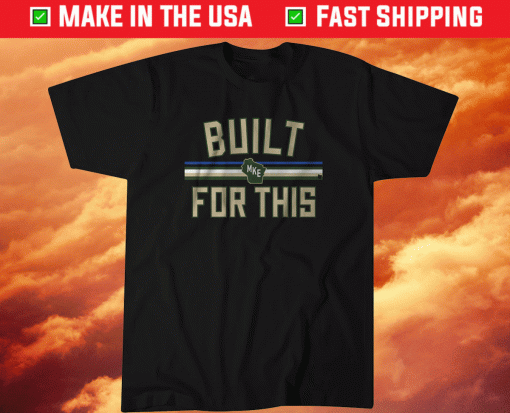 Built For This Milwaukee Basketball Shirt