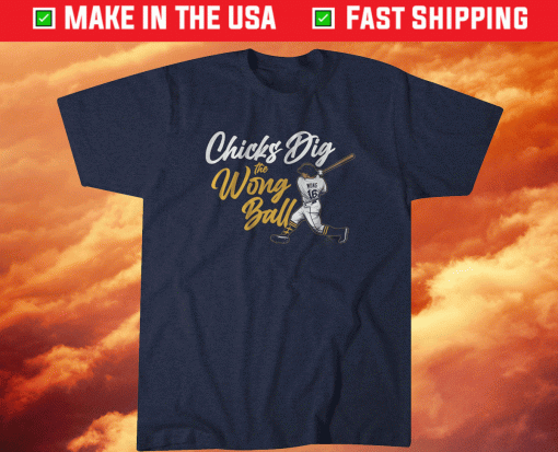 Chicks Dig the Wong Ball Shirt