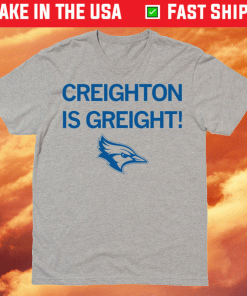 Creighton is Great Shirt