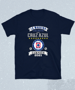 Cruz Azul Campeon 2021 Futbol Mexicano La Maquina Celeste Shirt