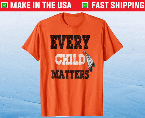 Every Child Matters Orange Day Residential Schools Shirt