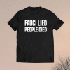 Fauci Lied People Died Shirt