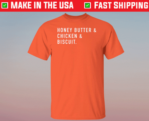 Honey Butter Chicken Biscuit Shirt