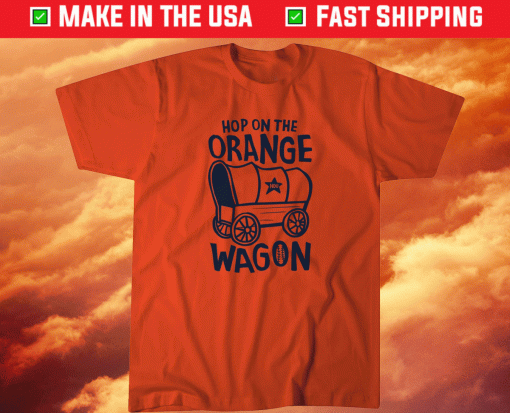 Hop On the Orange Wagon Houston Baseball Shirt
