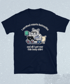 I Survived Remote Instruction And All I Got Was This Lousy Shirt