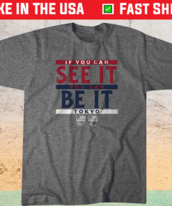 If You Can See It You Can Be It Shirt