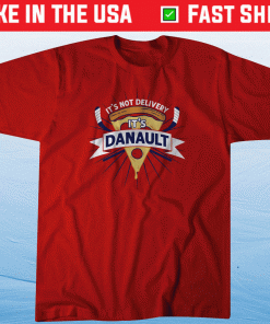 It's Not Delivery It's Danault Shirt