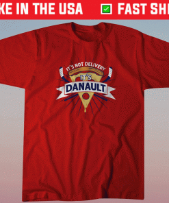 It's Not Delivery It's Danault Shirt