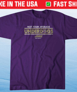 JMU Not Your Average Underdogs Shirt