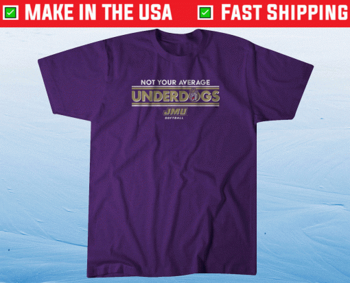 JMU Not Your Average Underdogs Shirt