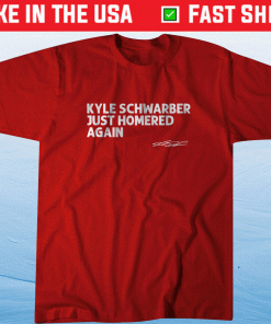 Kyle Schwarber Just Homered Again Shirt