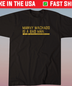 Manny Machado is a Bad Man San Diego Shirt