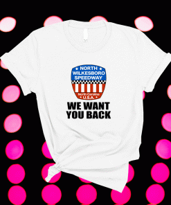 North Wilkesboro Speedway We Want You Back Shirt