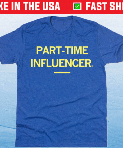 Part-Time Influencer Shirt