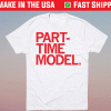 Part-Time Model Shirt