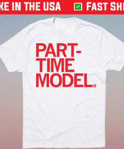 Part-Time Model Shirt