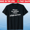 Please Be Patient I Have Irritable Bowel Syndrome Funny IBS Shirt