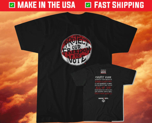 Protect Our Freedom to Vote Rock the Vote Shirt