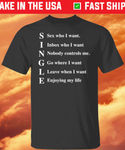 Single sex who I want inbox who i want t-shirt