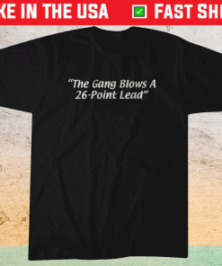 The Gang Blows a 26-Point Lead Shirt