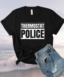 Thermostat Police for a Father's Day Police Dad Shirt
