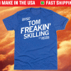 Tom Freakin Skilling Shirt