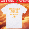Tom Skilling Told Me Weather Shirt