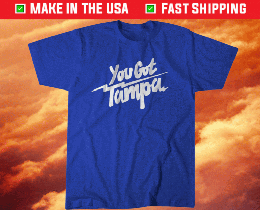 You Got Tampa Tampa Bay Hockey Shirt