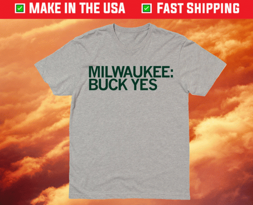 Milwaukee Buck Yes Shirt