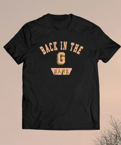 BACK IN THE G GAME SHIRT