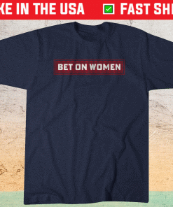 Bet on Women USA Edition Shirt