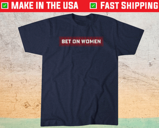 Bet on Women USA Edition Shirt