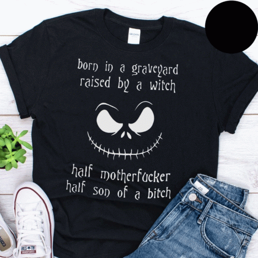 Born in a graveyard raised by a witch shirt