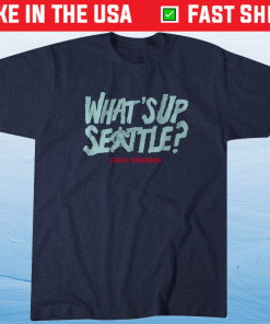 Chris Driedger Whats Up Seattle Shirt