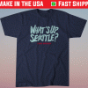 Chris Driedger Whats Up Seattle Shirt