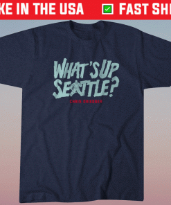 Chris Driedger Whats Up Seattle Shirt