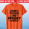 Chunky Thighs And Spooky Vibes Spooky Clothes Shirt
