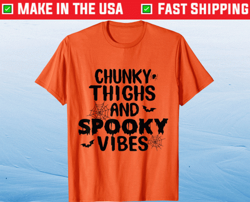 Chunky Thighs And Spooky Vibes Spooky Clothes Shirt