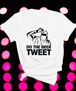Do The Beer Tweet Shirt