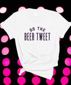 Do The Beer Tweet Tie Dye Shirt