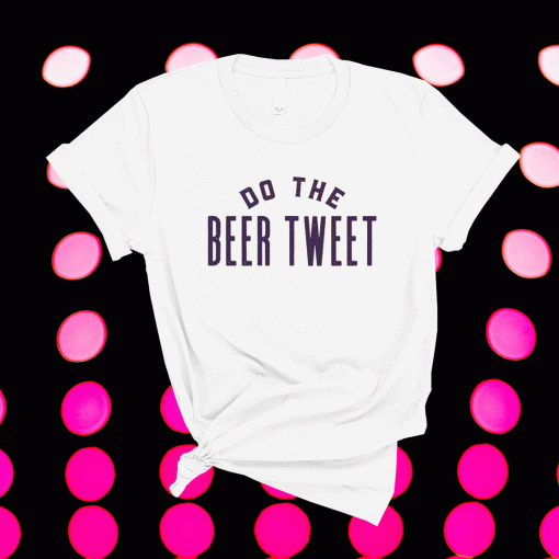 Do The Beer Tweet Tie Dye Shirt