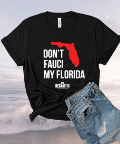 Don't Fauci My Florida Ron DeSantis Shirt