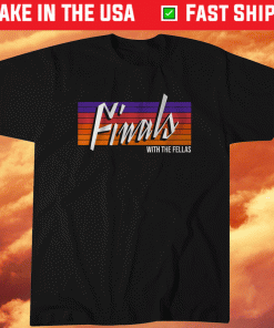 Finals With The Fellas Phoenix Basketball Shirt