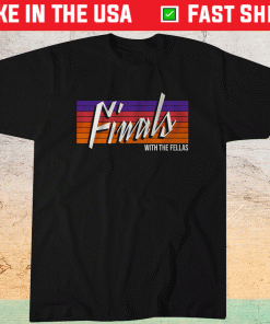 Finals With The Fellas Phoenix Basketball Shirt